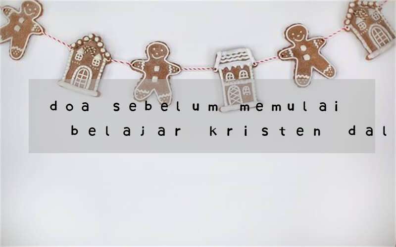 doa sebelum memulai belajar kristen dalam bahasa inggris